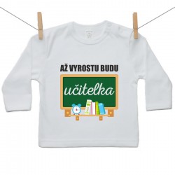 Tričko s dlouhým rukávem Až vyrostu budu učitelka