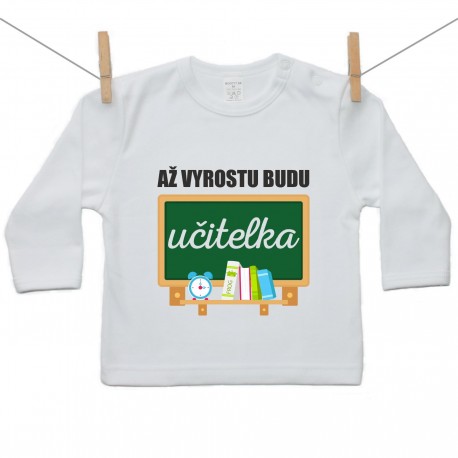 Tričko s dlouhým rukávem Až vyrostu budu učitelka