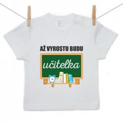 Tričko s krátkým rukávem Až vyrostu budu učitelka