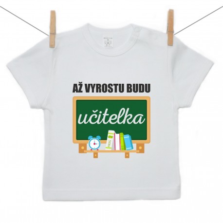 Tričko s krátkým rukávem Až vyrostu budu učitelka