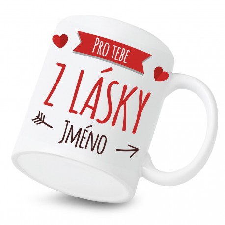 Keramický hrnek Pro tebe z lásky se jménem