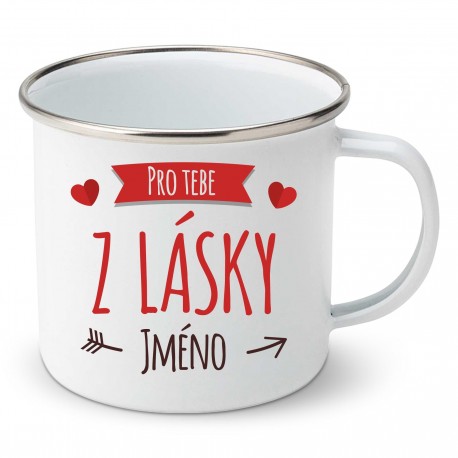 Smaltovaný hrnek Pro tebe z lásky se jménem