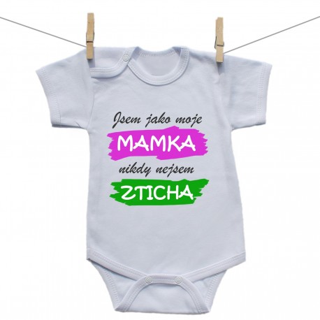 Body s krátkým rukávem Jsem jako moje mamka nikdy nejsem zticha