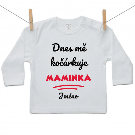 Tričko s dlouhým rukávem Dnes mě kočárkuje maminka