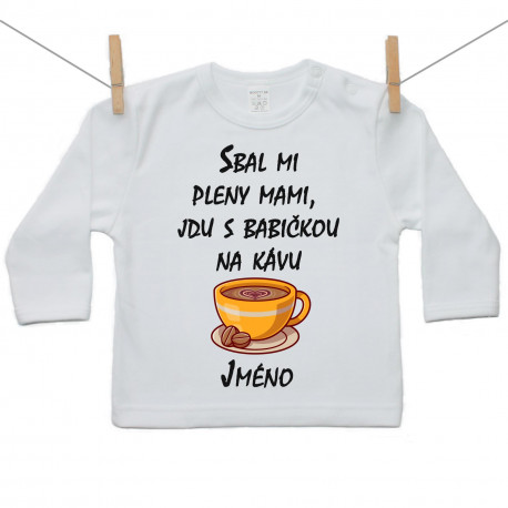 Tričko s dlouhým rukávem Sbal mi pleny mami, jdu s babičkou na kávu