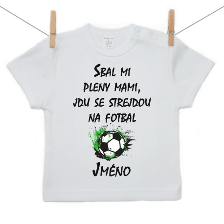 Tričko s krátkým rukávem Sbal mi pleny mami, jdu se strejdou na fotbal